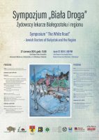 Sympozjum Biała Droga o lekarzach żydowskich Białegostoku i okolic Sympozjum Biała Droga o lekarzach żydowskich Białegostoku i okolic