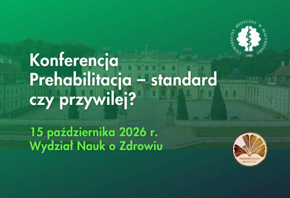Link: Prehabilitacja – standard czy przywilej? Zapraszamy na konferencję 15 października w UMB