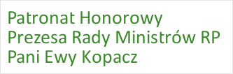 Patronat Honorowy Prezesa Rady Ministrów RP Pani Ewy Kopacz