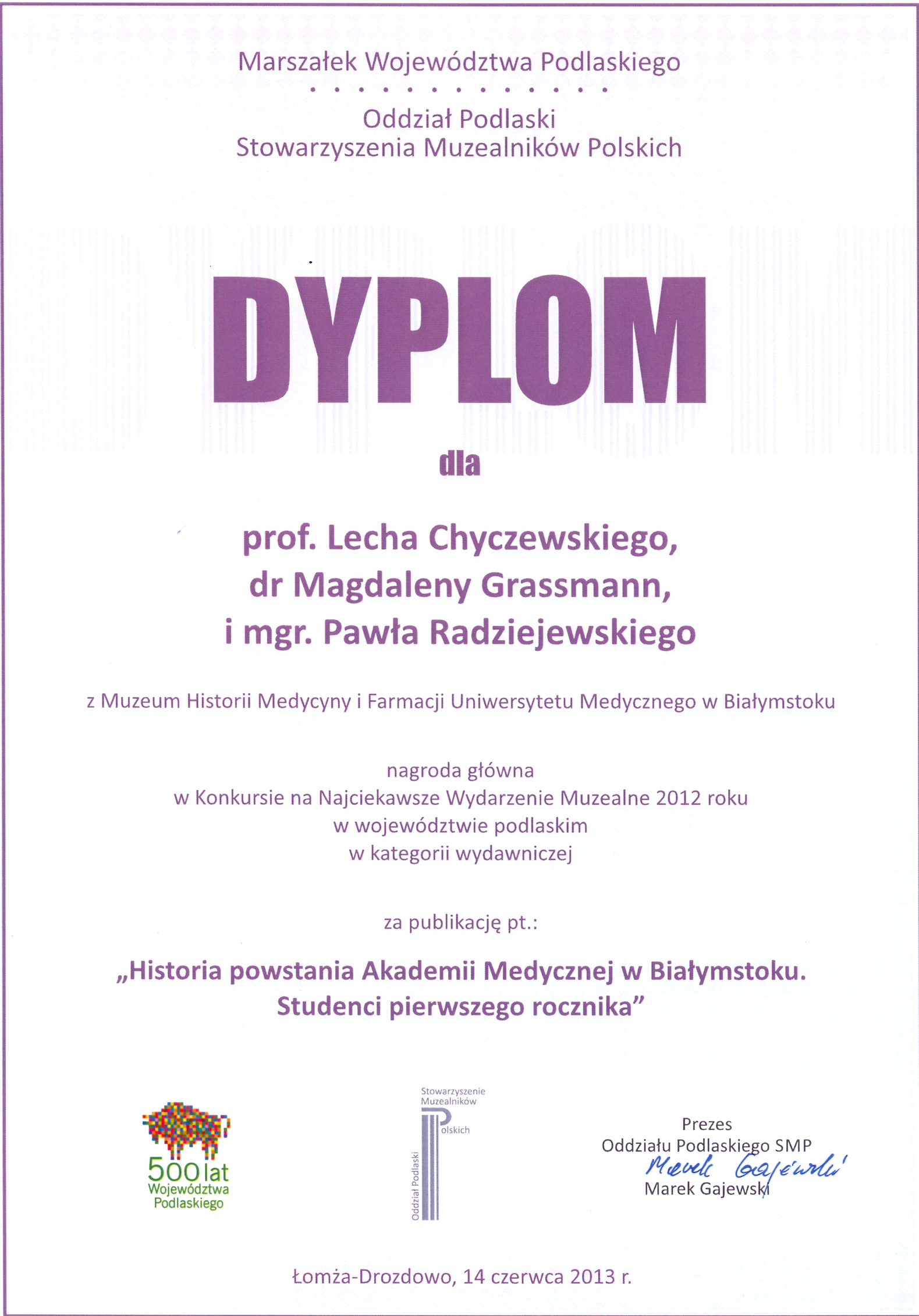 Dyplom dla Autorów za najlepszą publikację w dziedzinie muzealnictwa  w roku 2012 na Podlasiu.