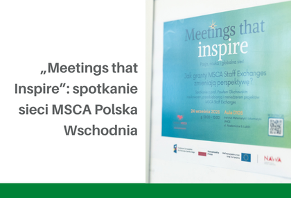 Link: „Meetings that Inspire”: spotkanie sieci MSCA Polska Wschodnia