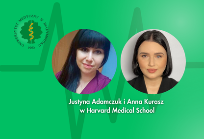 Link: Z Białegostoku na Harvard. Justyna Adamczuk i Anna Kurasz w prestiżowym programie Harvard Medical School