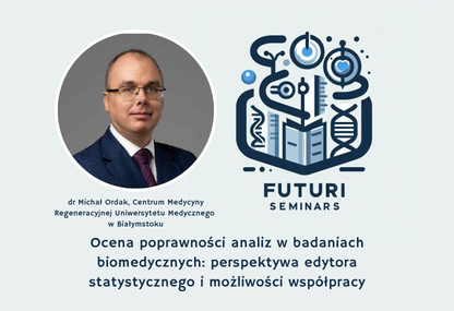 Link: 11 maja Futuri Seminars: analiza statystyczna w badaniach biomedycznych