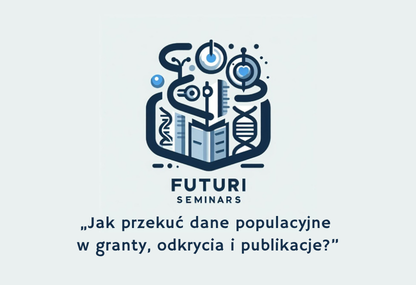 Link: Futuri Seminars 9 czerwca: debata o wykorzystaniu danych populacyjnych w nauce