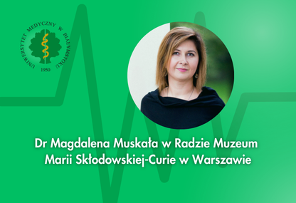 Link: Dr Magdalena Muskała w Radzie Muzeum Marii Skłodowskiej-Curie w Warszawie