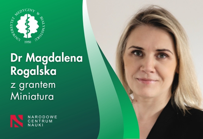 Link: Grant NCN dla dr Magdaleny Rogalskiej. Badania nad rzadką chorobą wątroby