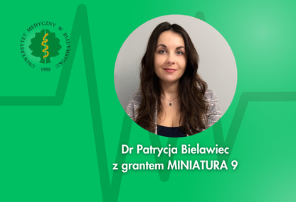 Link: Dr Patrycja Bielawiec z grantem MINIATURA 9 na badania nad nowym, bezpiecznym podejściem do leczenia otyłości i insulinooporności