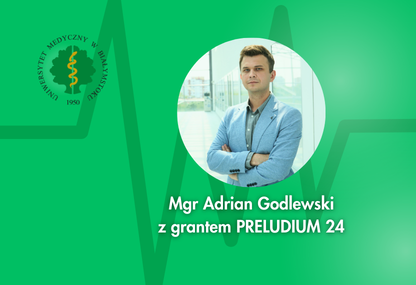 Link: Czy można przewidzieć nawrót glejaka? Naukowiec z UMB z grantem PRELUDIUM 24