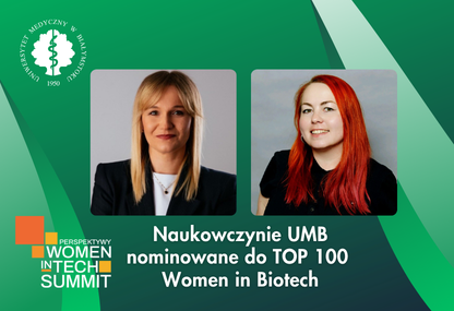Link: Dr Karolina Chwiałkowska i dr Magdalena Niemira z UMB nominowane do TOP 100 Women in Biotech