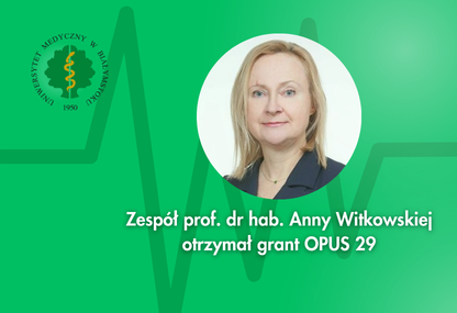 Link: Grant OPUS 29 dla zespołu prof. Anny Witkowskiej