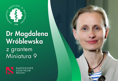 Link: Innowacyjne hydrożele wspomogą leczenie chorób przyzębia. Grant Miniatura 9 dla dr Magdaleny Wróblewskiej