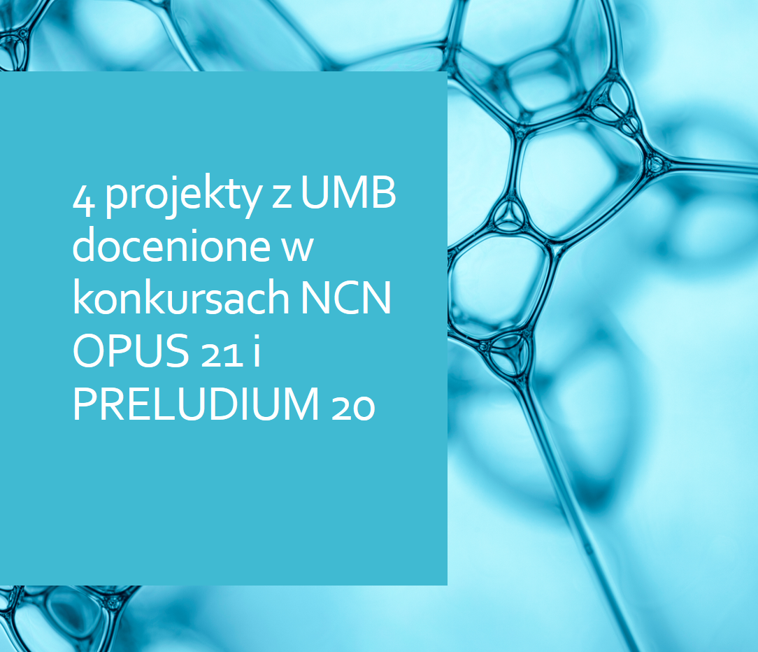4 projekty z UMB docenione w konkursach NCN OPUS 21 i PRELUDIUM 20