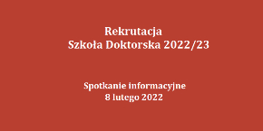 SZKOŁA DOKTORSKA - Spotkanie informacyjne - 8 lutego 2022