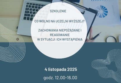 Link: Zaproszenie na szkolenie pt. Co wolno na uczelni wyższej? Zachowania niepożądane i reagowanie w sytuacji ich wystąpienia