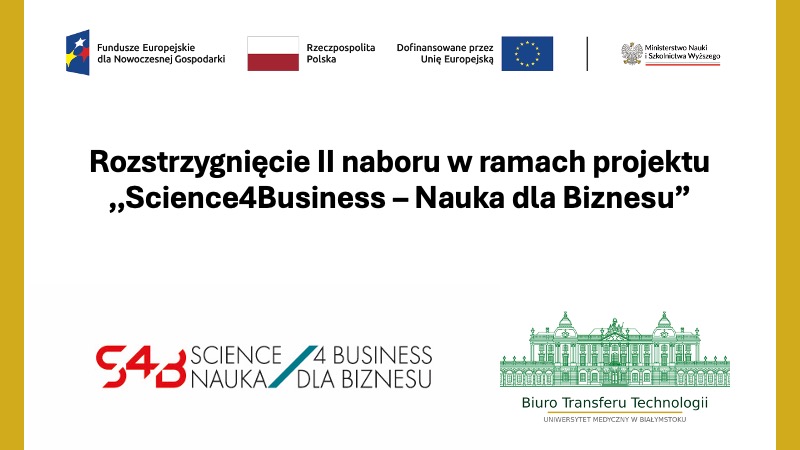 Link: Rozstrzygnięcie II naboru w ramach projektu ,,Science4Business – Nauka dla Biznesu”