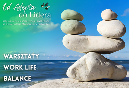Link: ZAPROSZENIE do udziału w „SZKOLENIU Z ZAKRESU WORK LIFE BALANCE: JAK DĄŻYĆ DO RÓWNOWAGI W ŻYCIU OSOBISTYM I ZAWODOWYM?”