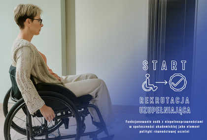 Link: Rekrutacja uzupełniająca na szkolenie „Funkcjonowanie osób z niepełnosprawnościami w społeczności akademickiej jako element polityki równościowej uczelni”