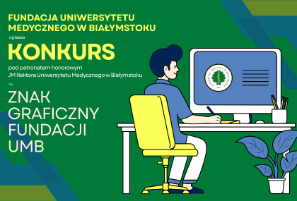 Link: Zaproszenie do udziału w konkursie na opracowanie znaku graficznego Fundacji Uniwersytetu Medycznego w Białymstoku